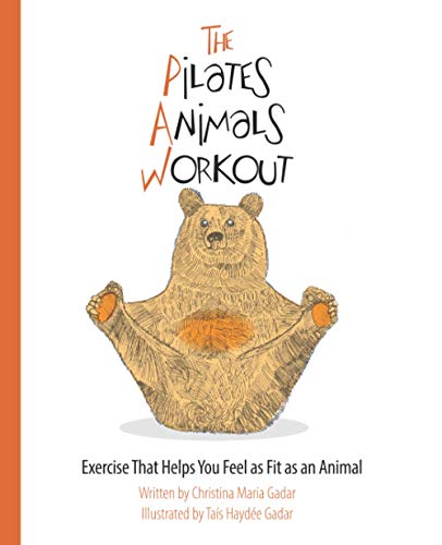Stock image for The Pilates Animals Workout: Exercise That Helps You Feel as Fit as an Animal for sale by Welcome Back Books