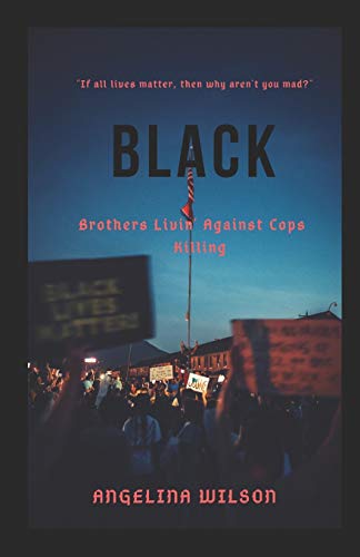 Imagen de archivo de BLACK: Brothers Livin' Against Cops Killing a la venta por Lucky's Textbooks