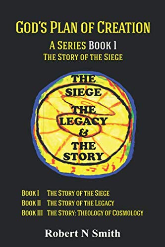 Imagen de archivo de Gods Plan of Creation A Series Book 1: Book 1 The Story of the Siege a la venta por Big River Books