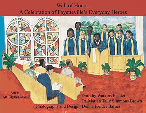 Beispielbild fr Wall of Honor: A Celebration of Fayetteville's Everyday Heroes zum Verkauf von Lucky's Textbooks