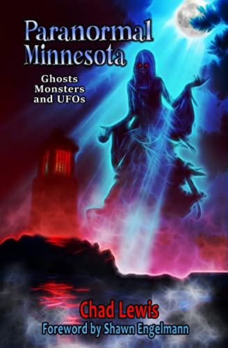 

Paranormal Minnesota: Ghosts, Monsters, and UFOs