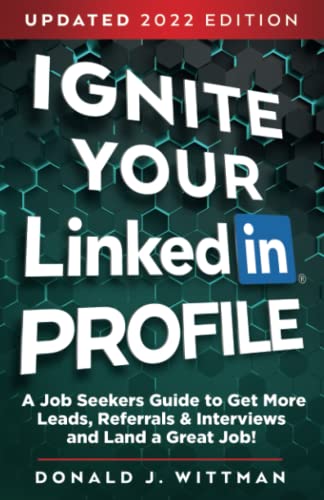 Stock image for Ignite Your LinkedIn Profile: A Job Seekers Guide to Get More Leads, Referrals Interviews and Land a Great Job! for sale by Omega