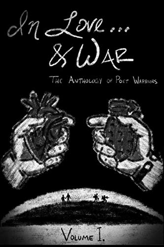 Stock image for In Love. & War: The Anthology of Poet Warriors Vol.1 for sale by BookHolders