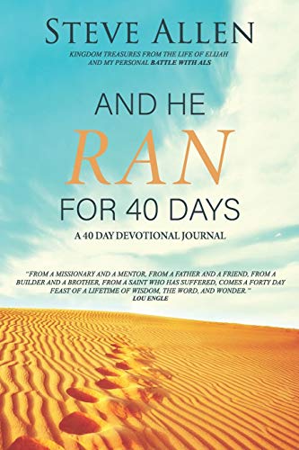 Imagen de archivo de And He Ran for 40 Days: Kingdom Treasures from the Life of Elijah and My Personal Battle with ALS a la venta por Once Upon A Time Books