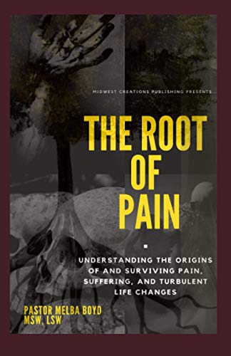 Beispielbild fr The Root of Pain : Understanding the Origins of Pain, Suffering, and Turbulent Life Changes zum Verkauf von Better World Books