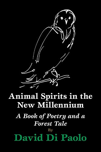 Imagen de archivo de Animal Spirits in the New Millennium A Book of Poetry and a Forest Tale a la venta por PBShop.store US