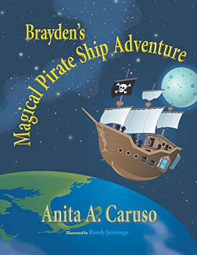 Imagen de archivo de Brayden's Magical Pirate Ship Adventure Book 4 in the Brayden's Magical Journey Series 4 a la venta por PBShop.store US