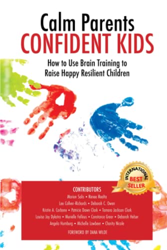 Stock image for Calm Parents Confident Kids: How to Use Brain Training to Raise Happy Resilient Children for sale by GF Books, Inc.