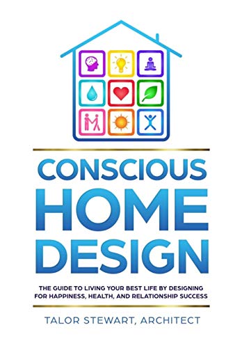 Imagen de archivo de Conscious Home Design: The Guide to Living Your Best Life by Designing for Happiness, Health, and Relationship Success a la venta por ThriftBooks-Dallas