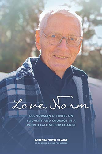 Stock image for Love, Norm: Dr. Norman D. Fintel on Equality and Courage in a World Calling for Change for sale by BooksRun