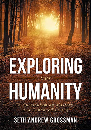 Stock image for Exploring Our Humanity: Language, Partnership, Relationship, Wealth & Prosperity and Truth: A Curriculum for Enhanced Living (Eoh) for sale by California Books