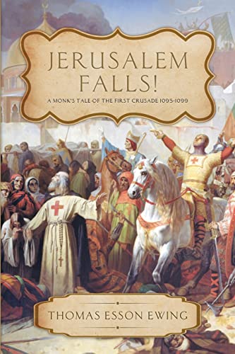 Imagen de archivo de Jerusalem Falls: A Monk's Tale of the First Crusade a la venta por GF Books, Inc.