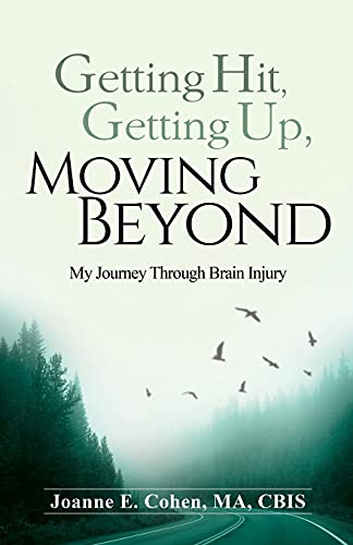 Beispielbild fr Getting Hit, Getting Up, Moving Beyond: My Journey Through Brain Injury zum Verkauf von Buchpark