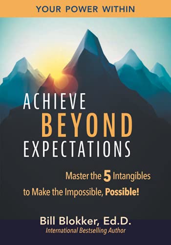 Beispielbild fr Achieve Beyond Expectations: Master the 5 Intangibles to Make the Impossible, Possible! zum Verkauf von Goodwill of Colorado