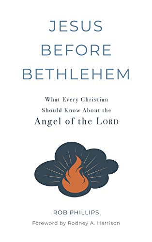 Imagen de archivo de Jesus Before Bethlehem: What Every Christian Should Know About the Angel of the Lord a la venta por GF Books, Inc.