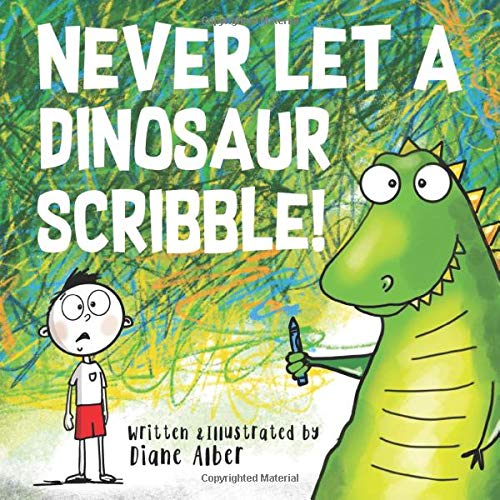 Beispielbild fr Never Let A Dinosaur Scribble! zum Verkauf von Better World Books