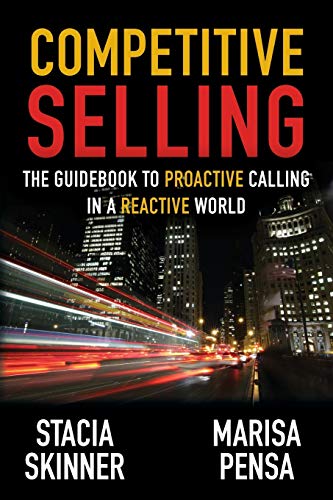 Beispielbild fr Competitive Selling: The Guidebook to Proactive Calling in a Reactive World zum Verkauf von Books From California