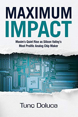 Stock image for Maximum Impact: Maxims Quiet Rise as Silicon Valleys Most Prolific Analog Chip Maker for sale by Once Upon A Time Books