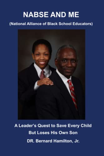 9781733860284: NABSE and ME (National Alliance of Black School Educators): A Leader's Quest to Save Every Child and Loses His Own Son