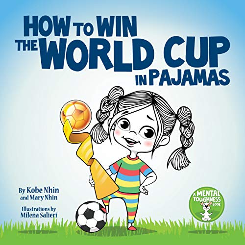 Stock image for How to Win the World Cup in Pajamas: Mental Toughness for Kids (Grow Grit Series) for sale by SecondSale