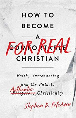 Imagen de archivo de How to Become a For Real Christian: Faith, Surrendering and the Path to Authentic Christianity a la venta por Off The Shelf