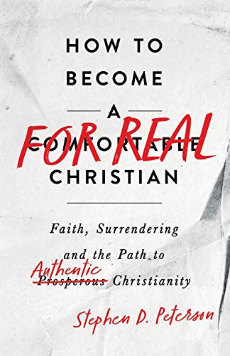 Stock image for How to Become a For Real Christian: Faith, Surrendering and the Path to Authentic Christianity for sale by Decluttr