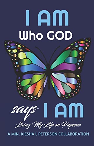 Imagen de archivo de I AM WHO GOD SAYS I AM: LIVING MY LIFE ON PURPOSE a la venta por Irish Booksellers