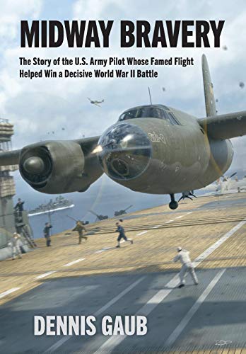 Beispielbild fr Midway Bravery: The Story of the U.S. Army Pilot Whose Famed Flight Helped Win a Decisive World War II Battle zum Verkauf von SecondSale