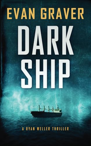 

Dark Ship: A Ryan Weller Thriller Book 2: A