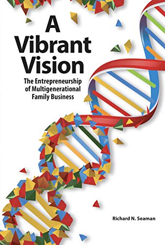 Beispielbild fr A Vibrant Vision: The Entrepreneurship of Multigenerational Family Business zum Verkauf von ThriftBooks-Dallas