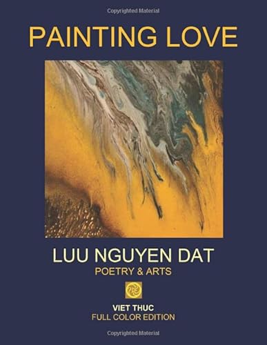 Stock image for PAINTING LOVE: Poetry & Arts (Full Color Edition) for sale by Revaluation Books