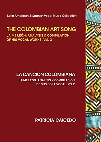 Stock image for Colombian Art Song Jaime Le?n Analysis &amp; Compilation of His Vocal Works Vol. 2 for sale by TextbookRush