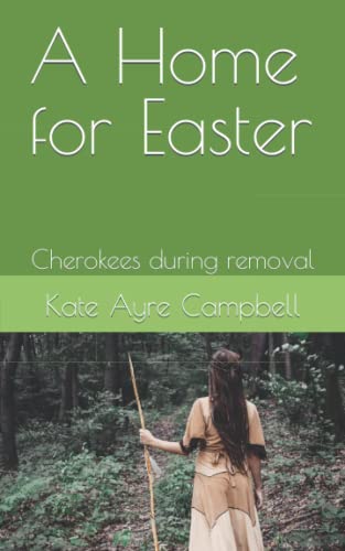 9781733905008: A Home for Easter: Cherokees during removal