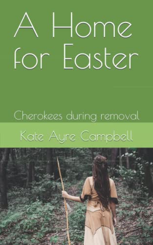 Stock image for A Home for Easter: Cherokees during removal for sale by ThriftBooks-Dallas