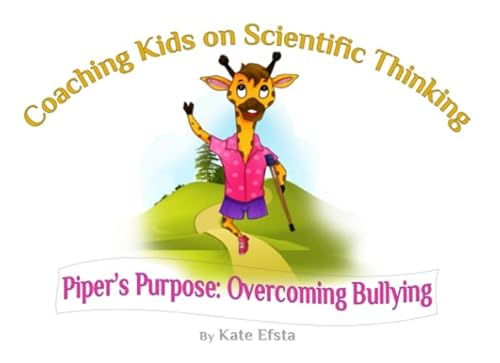 Stock image for Coaching Kids on Scientific Thinking: Piper's Purpose: Overcoming Bullying for sale by Revaluation Books