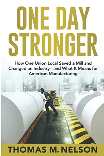 Stock image for One Day Stronger: How One Union Local Saved a Mill and Changed an Industry--and What It Means for American Manufacturing for sale by SecondSale