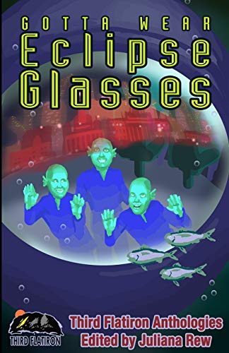 9781733920773: Gotta Wear Eclipse Glasses: 23 (Third Flatiron Anthologies)