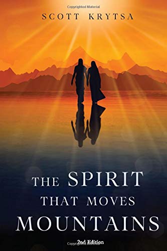 Imagen de archivo de The Spirit That Moves Mountains: A Novel (2nd Edition) a la venta por Irish Booksellers