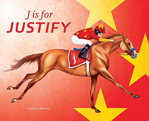 Stock image for J is for Justify: Famous Horses Racing Through the Alphabet for sale by Big River Books