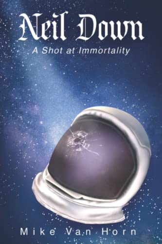 Stock image for Neil Down: A Shot at Immortality for sale by Books Unplugged