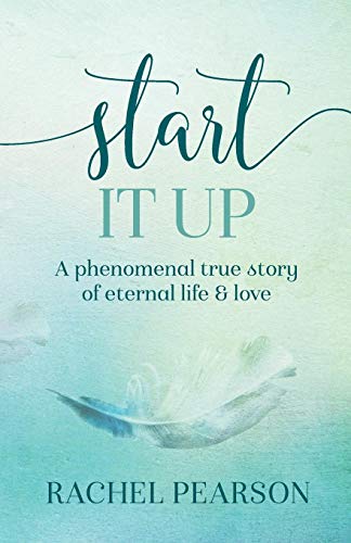 Stock image for Start It Up: A Phenomenal True Story of Eternal Life and Love for sale by SecondSale