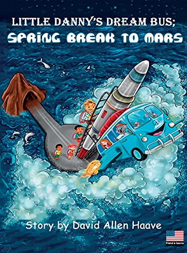 Stock image for Little Danny's Dream Bus Atlantis; Spring Break to Mars for sale by Books Unplugged