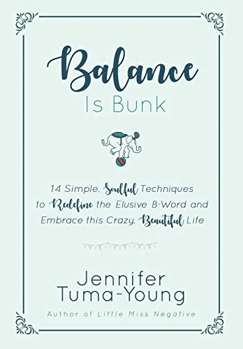 Beispielbild fr Balance is Bunk: 14 Simple, Soulful Techniques to Redefine the Elusive B-Word and Embrace this Crazy, Beautiful Life zum Verkauf von Reuseabook