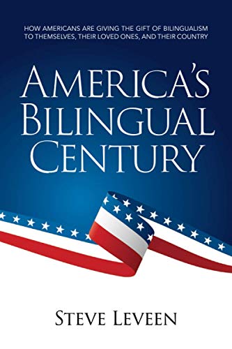 Imagen de archivo de America's Bilingual Century: How Americans are giving the gift of bilingualism to themselves, their loved ones, and their country a la venta por ThriftBooks-Dallas
