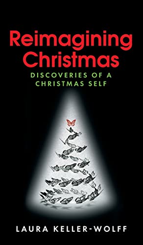 Stock image for Reimagining Christmas: Discoveries of a Christmas Self for sale by Books From California