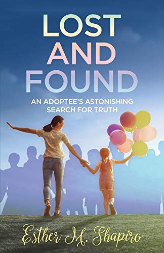 9781733941907: Lost and Found: An Adoptee's Astonishing Search for the Truth