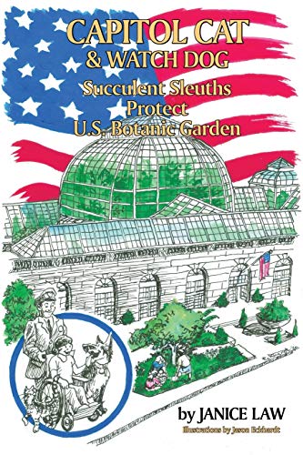 9781733942119: Capitol Cat & Watch Dog Succulent Sleuths Protect U.S. Botanic Garden