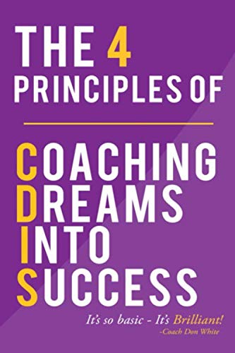 Beispielbild fr The 4 Principles of Coaching Dreams Into Success zum Verkauf von Once Upon A Time Books