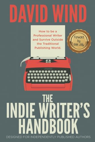 Stock image for The Indie Writer's Handbook: Designed for Independently Published Authors for sale by ThriftBooks-Dallas