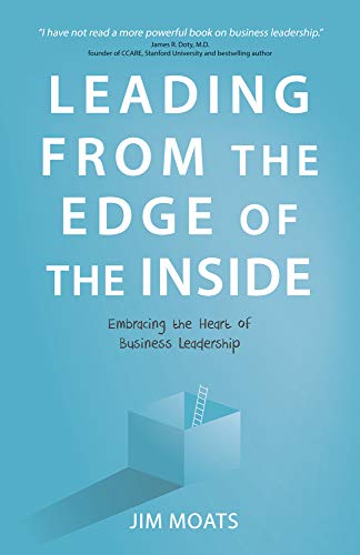 Beispielbild fr Leading from the Edge of the Inside: Embracing the Heart of Business Leadership zum Verkauf von Buchpark